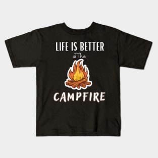 Life Is Better At The Campfire Kids T-Shirt